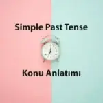 Simple Past Tense Konu Anlatımı